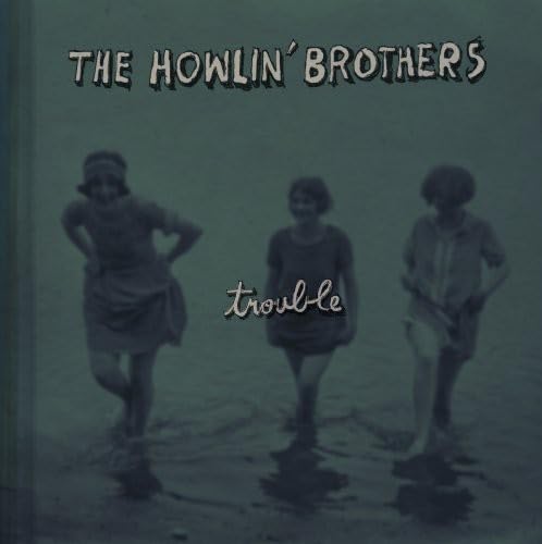 THE HOWLIN' BROTHERS - TROUBLE (VINYL)