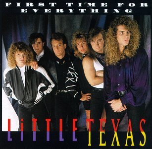 LITTLE TEXAS - FIRST TIME FOR EVERYTHING