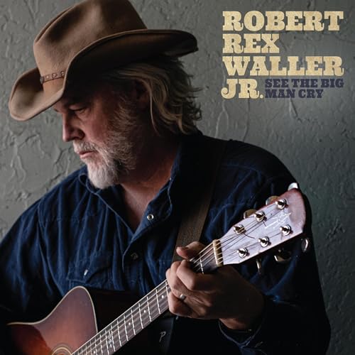 ROBERT REX WALLER JR. - SEE THE BIG MAN CRY (CD)