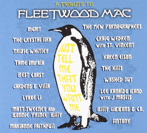 VARIOUS ARTISTS - JUST TELL ME THAT YOU WANT ME: A TRIBUTE TO FLEETWOOD MAC