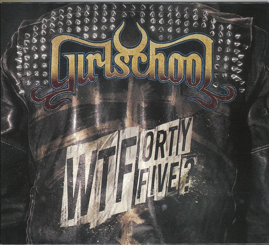 GIRLSCHOOL  - WTFORTYIVE?