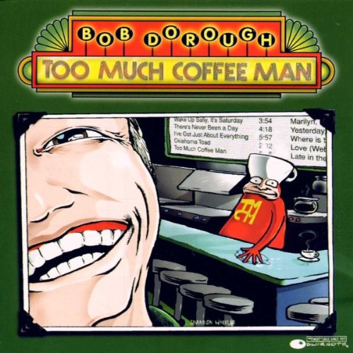 DOROUGH, BOB  - TOO MUCH COFFEE MAN