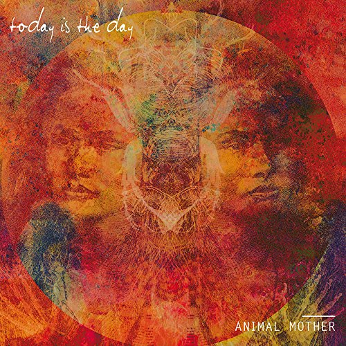 TODAY IS THE DAY - TODAY IS THE DAY : ANIMAL MOTHER