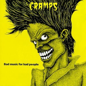 THE CRAMPS - BAD MUSIC FOR BAD PEOPLE