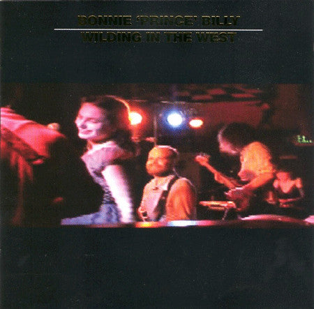 BONNIE PRINCE BILLY (WILL OLDHAM)  - WILDING IN THE WEST