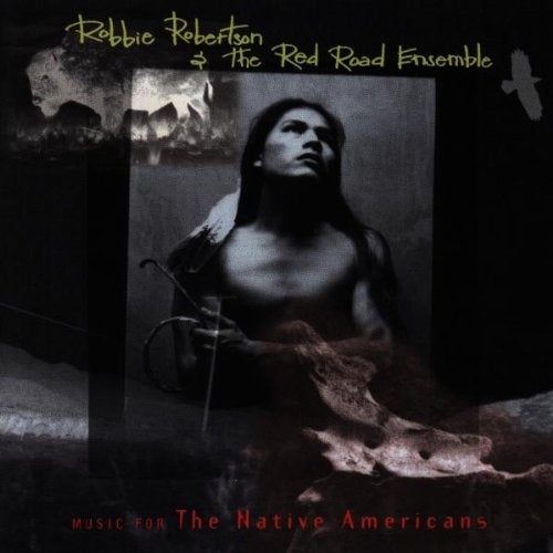 ROBBIE ROBERTSON - MUSIC FOR THE NATIVE AMERICANS