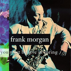 MORGAN, FRANK - YOU MUST BELIEVE IN SPRING