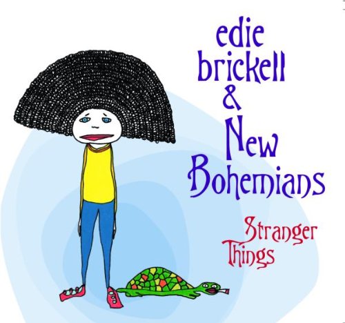 EDIE BRICKELL  & THE NEW BOHEMIANS - STRANGER THINGS