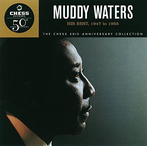 WATERS, MUDDY - HIS BEST: 1947-1955 (CHESS 50TH ANNIVERSARY COLLECTION)