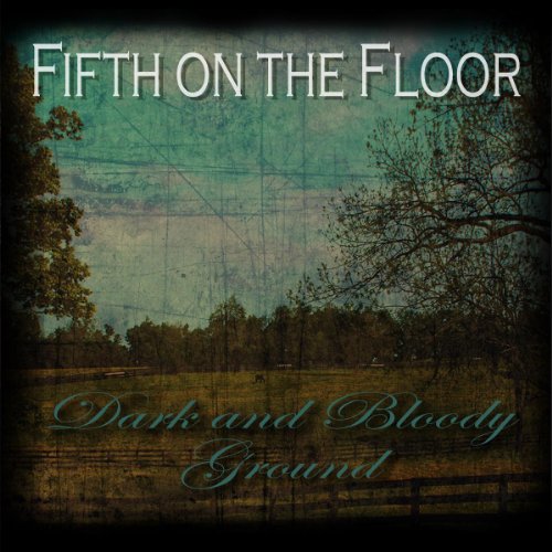 FIFTH ON THE FLOOR - DARK AND BLOODY GROUND