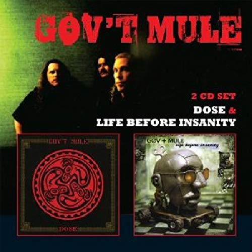 GOV'T MULE  - LIFE BEFORE INSANITY/DOSE