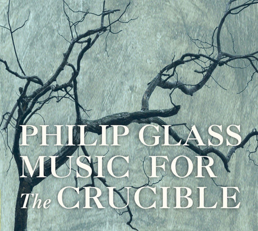 GLASS, PHILIP  - MUSIC FOR THE CRUCIBLE