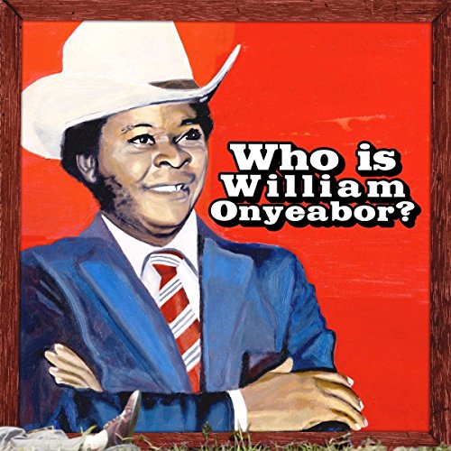 ONYEABOR,WILLIAM - WORLD PSYCHEDELIC CLASSICS 5: WHO IS WILLIAM ONYEABOR (CD)