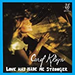 KELYN, CAROL - LOVE HAS MADE ME STRONGER