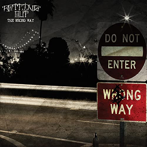 ROTTING OUT - WRONG WAY