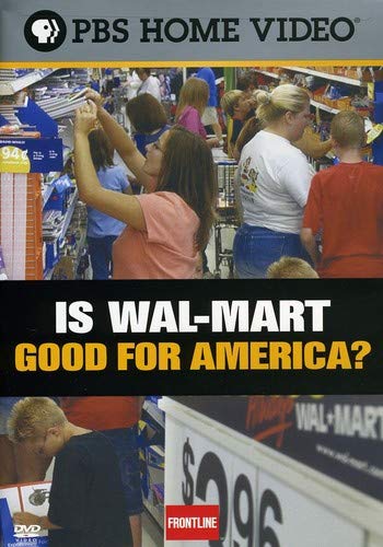 IS WAL-MART GOOD FOR AMERICA?  (FRONTLINE)