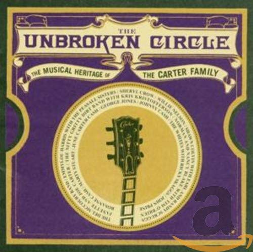 UNBROKEN CIRCLE - THE UNBROKEN CIRCLE: THE MUSICAL HERITAGE OF THE CARTER FAMILY