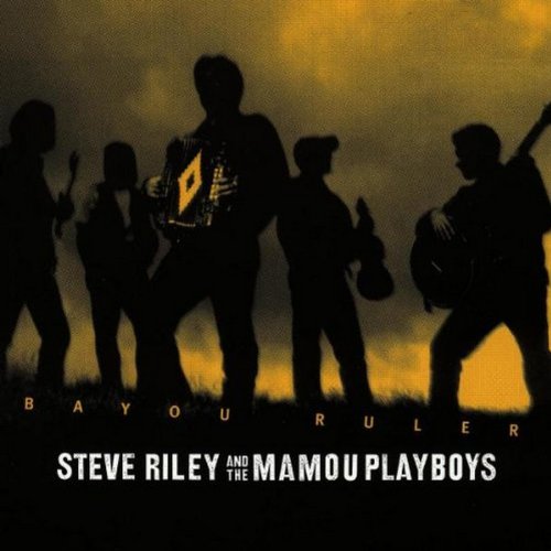 RILEY, STEVE & THE MAMOU PLAYBOYS  - BAYOU RULER