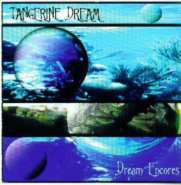 TANGERINE DREAM  - DREAM ENCORES