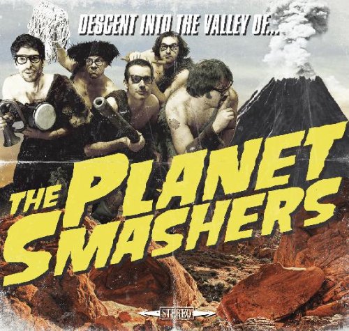 THE PLANET SMASHERS - DESCENT INTO THE VALLEY OF...