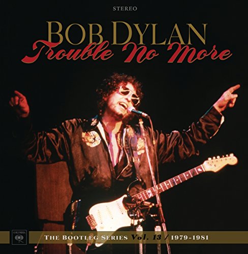 BOB DYLAN - TROUBLE NO MORE: THE BOOTLEG SERIES VOL. 13 / 1979-1981 (DELUXE EDITION)