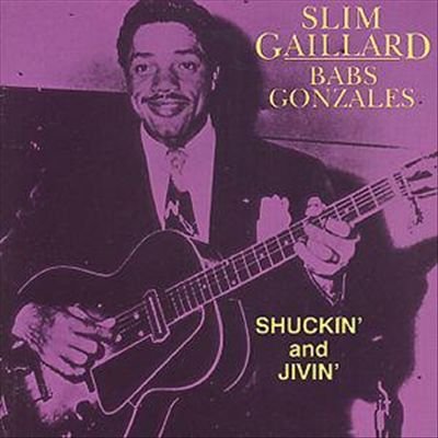 GAILLARD, SLIM - SHUCKIN & JIVIN