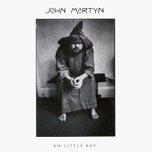 MARTYN, JOHN - NO LITTLE BOY