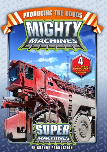 MIGHTY MACHINES: PRODUCING THE GOODS (VERSION FRANAISE)