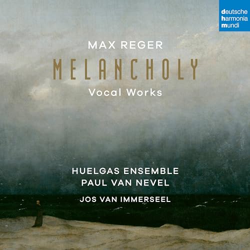 HUELGAS ENSEMBLE & PAUL VAN NEVEL - MAX REGER: MELANCHOLY (VOCAL WORKS) (CD)