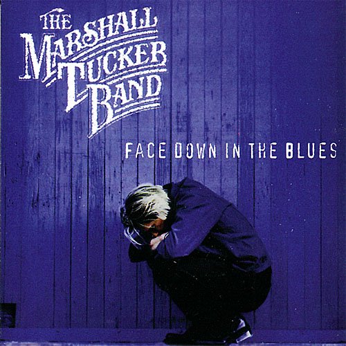 MARSHALL TUCKER BAND  - FACE DOWN IN THE BLUES