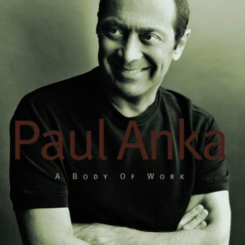 PAUL ANKA - A BODY OF WORK