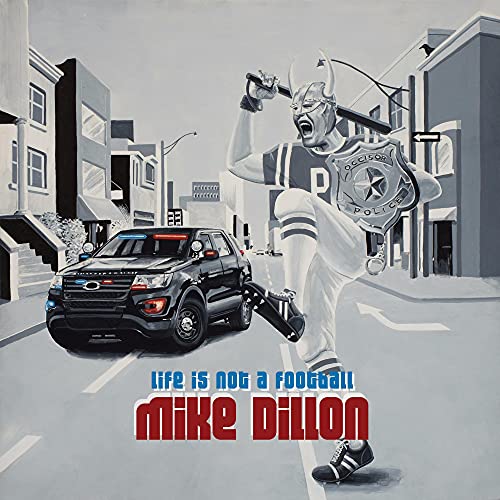 MIKE DILLON - LIFE IS NOT A FOOTBALL (VINYL)