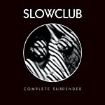 SLOWCLUB - COMPLETE SURRENDER