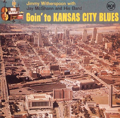 WITHERSPOON, JIMMY - GOIN TO KANSAS CITY BLUES