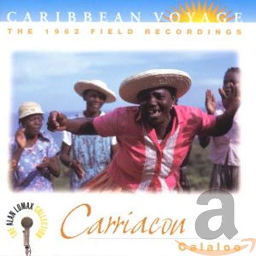 LOMAX, ALAN - CARRICOU CALALOO: CARIBBEAN VOYAGE