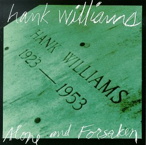 WILLIAMS, HANK  - ALONE & FORSAKEN