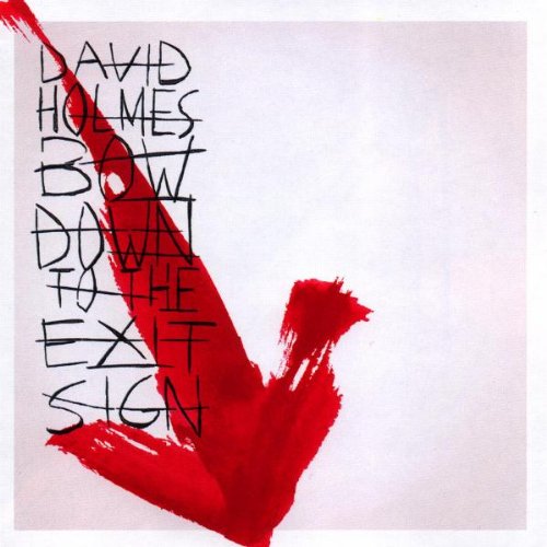 HOLMES, DAVID - BOW DOWN TO THE EXIT SIGN