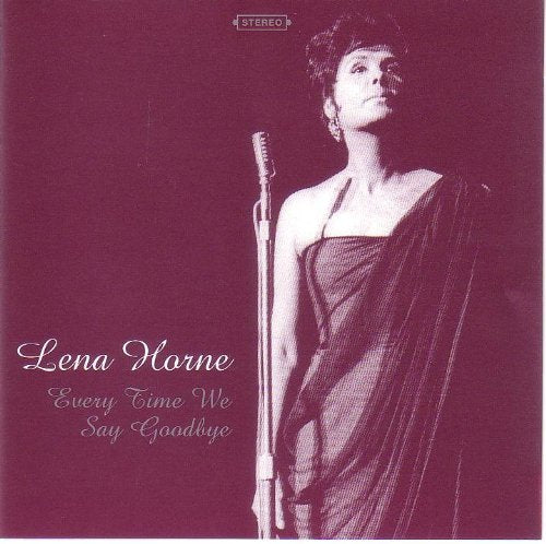 HORNE, LENA  - EVERY TIME WE SAY GOODBYE