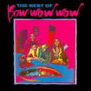 BOW WOW WOW - BEST OF