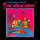 BOW WOW WOW - BEST OF