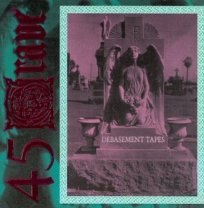 45 GRAVE  - DEBASEMENT TAPES