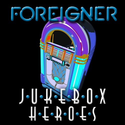 FOREIGNER - JUKE BOX HEROES