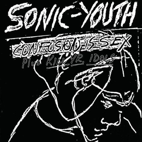 SONIC YOUTH - CONFUSION IS SEX