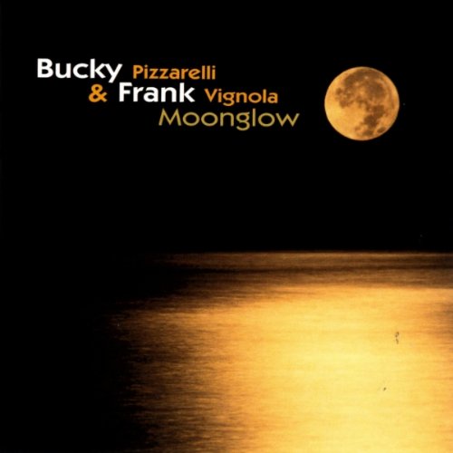 PIZZARELLI, BUCKY/VIGNOLA;FRANK - MOONGLOW