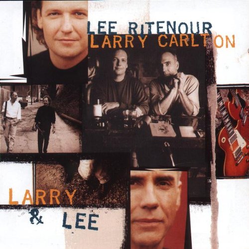RITENOUR, LEE & LARRY CARLTON  - LARRY & LEE