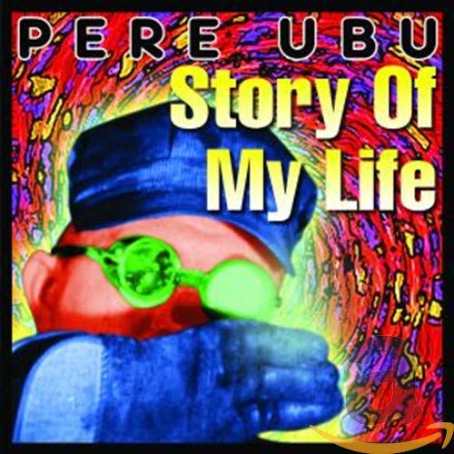PERE UBU  - STORY OF MY LIFE (REMASTERED)