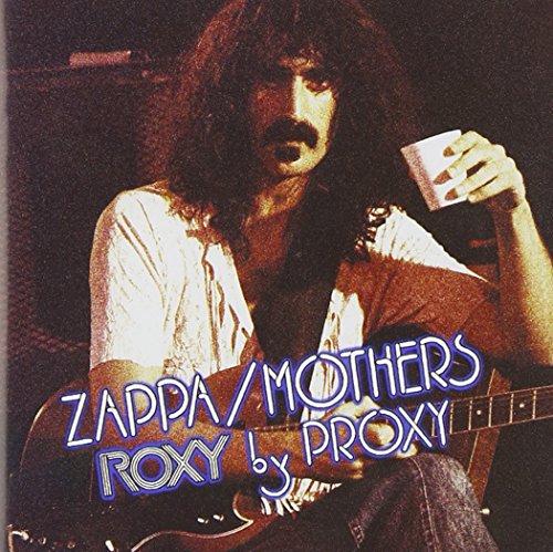 ZAPPA, FRANK  - FRANK ZAPPA - ROXY BY PROXY