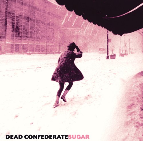 DEAD CONFEDERATE - SUGAR