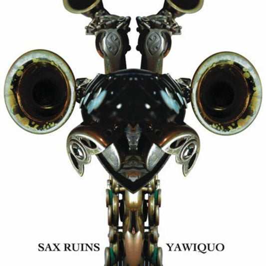 SAX RUINS  - YAWIQUO