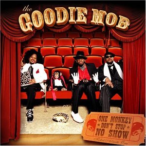 GOODIE MOB  - ONE MONKEY DON'T STOP NO SHOW